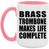 Brass Trombone Makes Life Complete - 15oz Accent Mug Pink