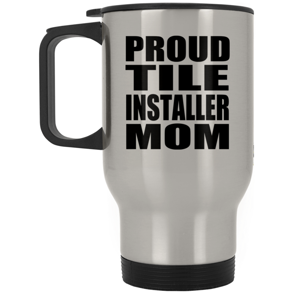 Proud Tile Installer Mom - Silver Travel Mug