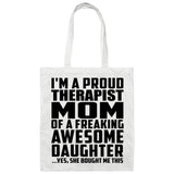Proud Therapist Mom Of Awesome Daughter - Tote Bag White