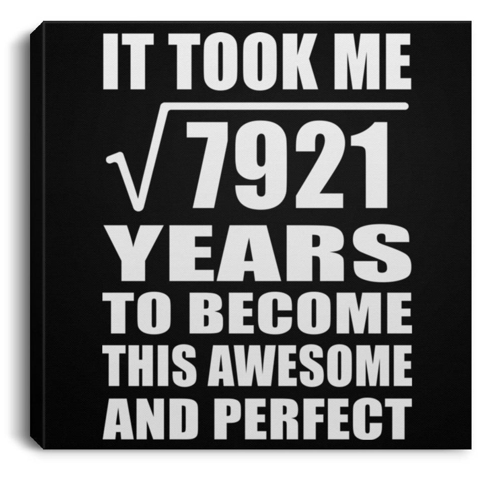 89th Birthday Took Square Root of 7921 Years To Awesome - Canvas Square