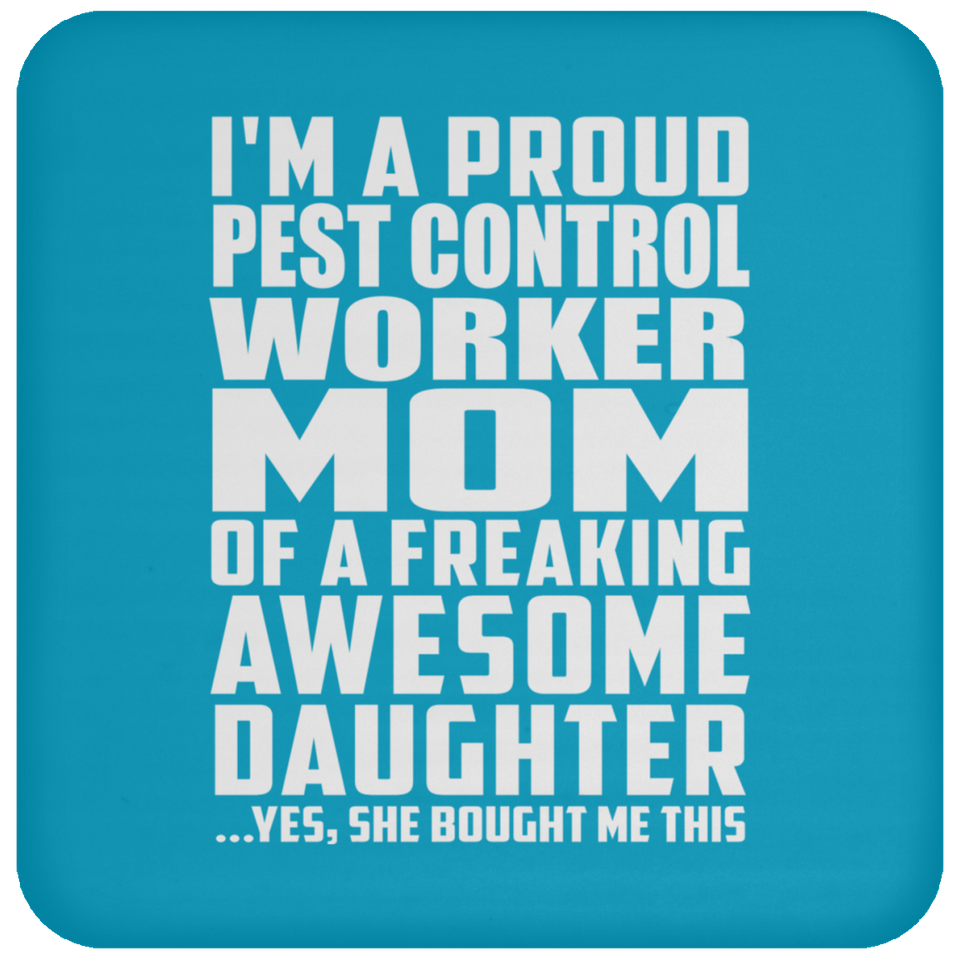 Proud Pest Control Worker Mom Of Awesome Daughter - Drink Coaster