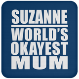 Suzanne World's Okayest Mum - Drink Coaster