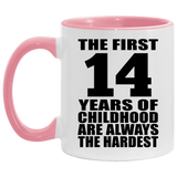 14th Birthday First 14 Years of Childhood Are The Hardest - 11oz Accent Mug Pink