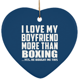 I Love My Boyfriend More Than Boxing - Heart Ornament