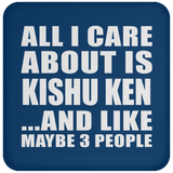 All I Care About Is Kishu Ken - Drink Coaster