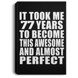 77th Birthday Took 77 Years To Become Awesome & Perfect - Canvas Portrait