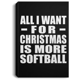 All I Want For Christmas Is More Softball - Canvas Portrait