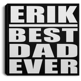 Erik Best Dad Ever - Canvas Square