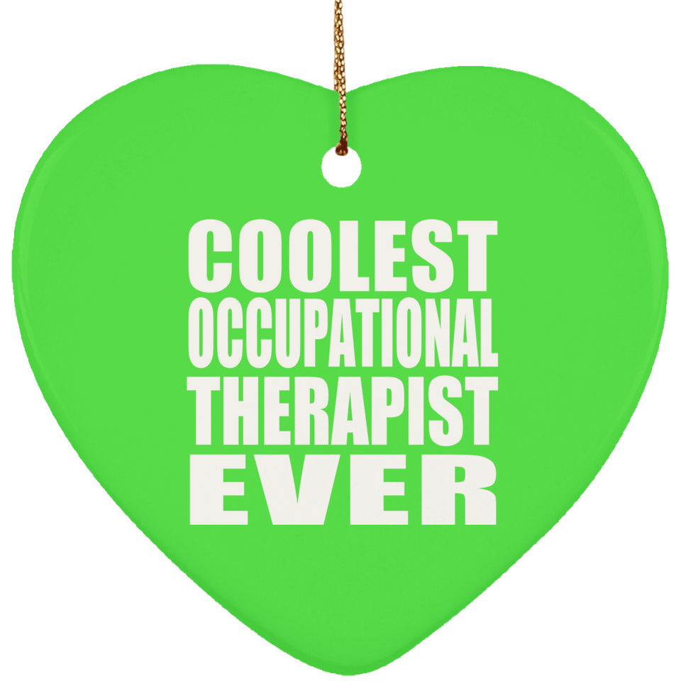 Coolest Occupational Therapist Ever - Heart Ornament
