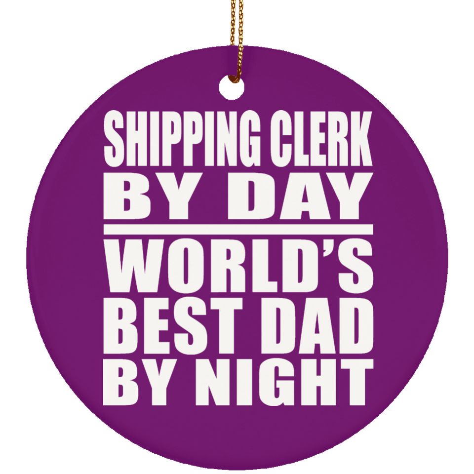 Shipping Clerk By Day World's Best Dad By Night - Circle Ornament