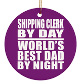 Shipping Clerk By Day World's Best Dad By Night - Circle Ornament