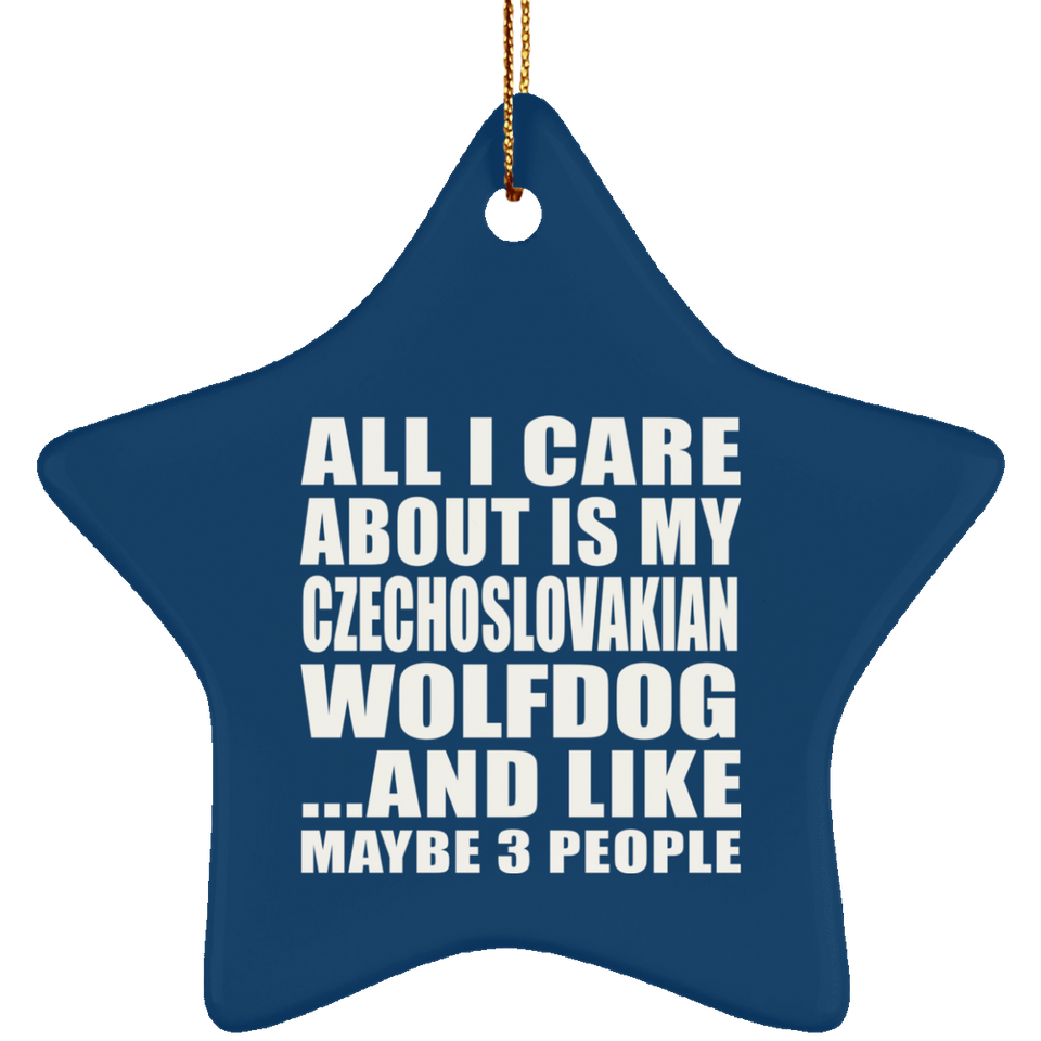 All I Care About Is My Czechoslovakian Wolfdog - Star Ornament