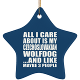 All I Care About Is My Czechoslovakian Wolfdog - Star Ornament