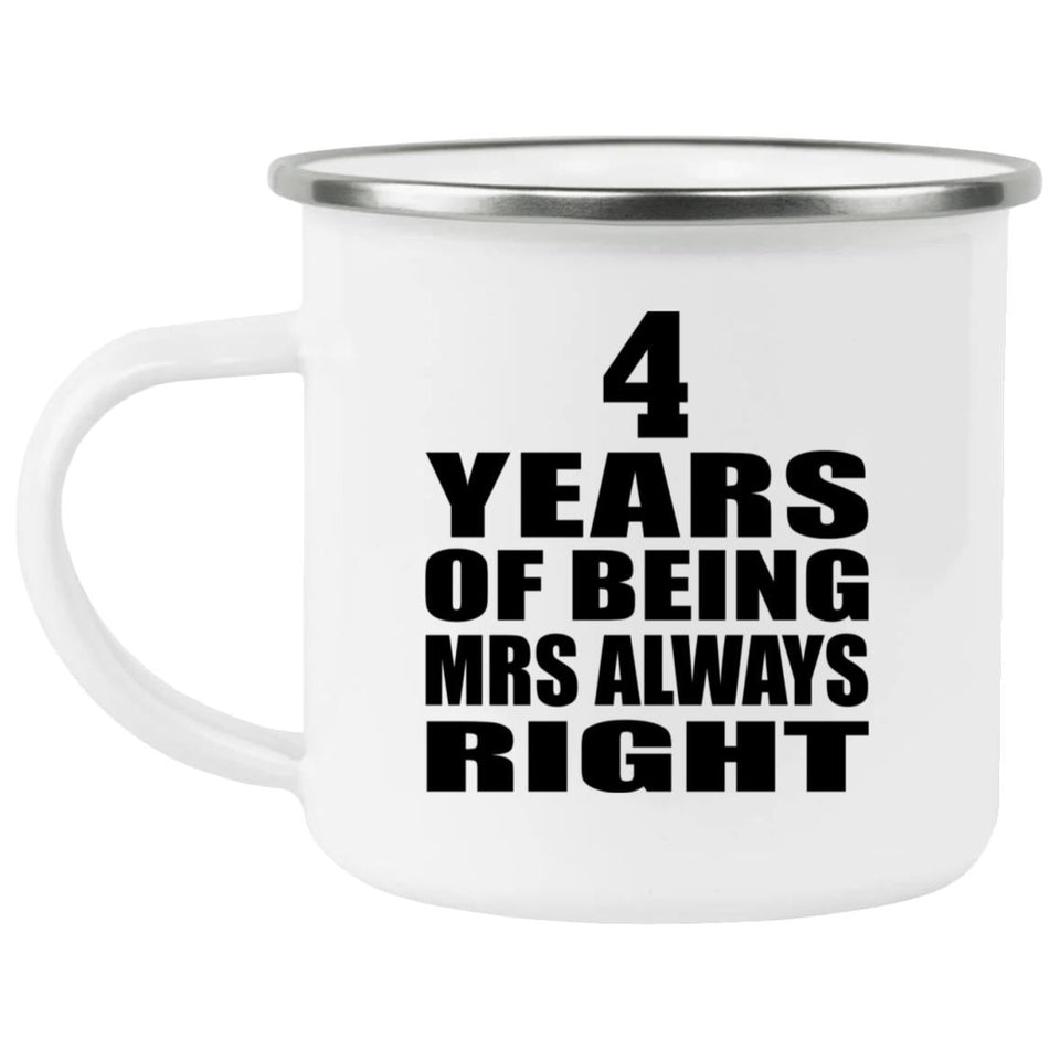 4th Anniversary 4 Years of Being Mrs Always Right - 12oz Camping Mug
