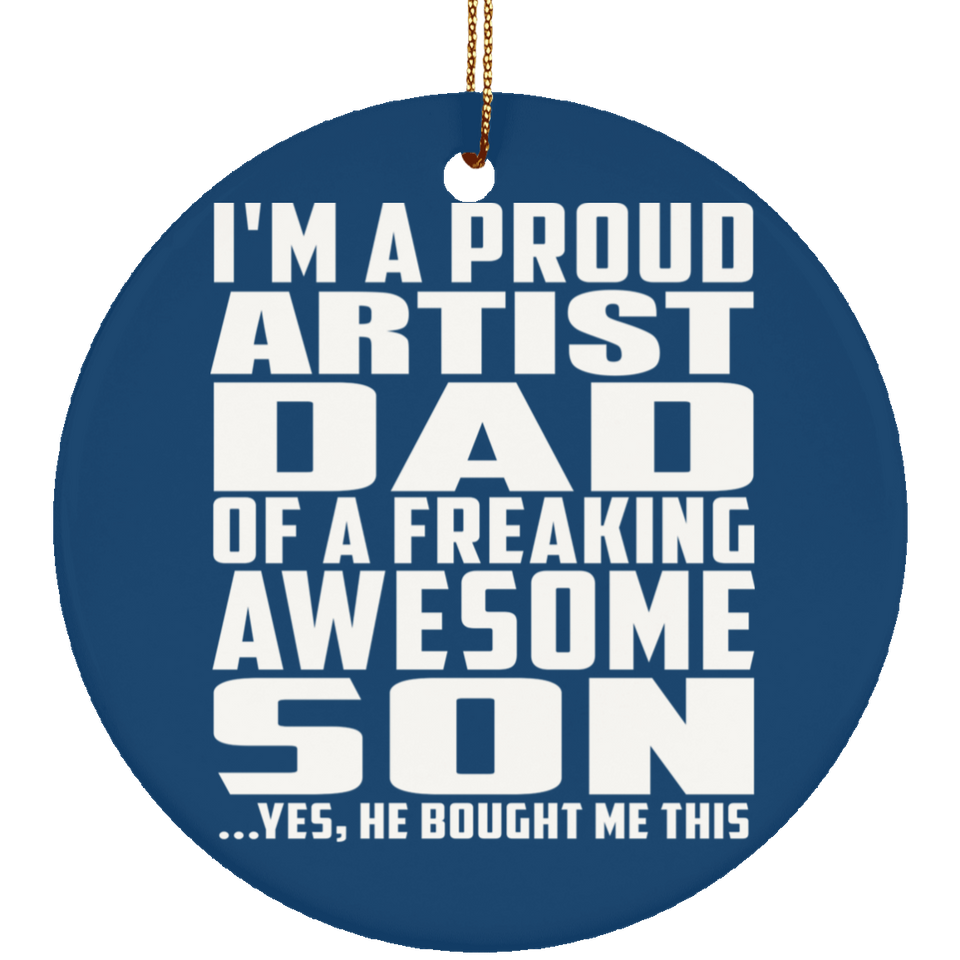 Proud Artist Dad Of Awesome Son - Circle Ornament