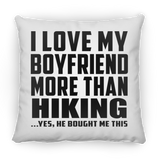 I Love My Boyfriend More Than Hiking - Throw Pillow