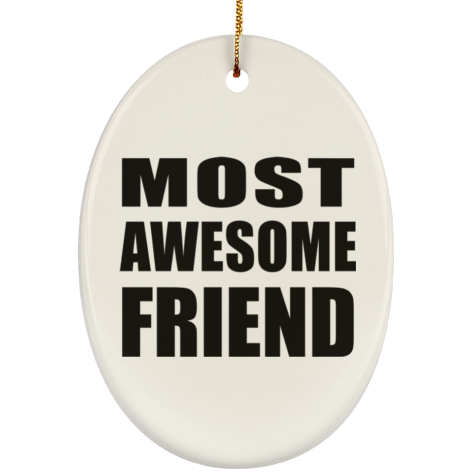 Most Awesome Friend - Oval Ornament