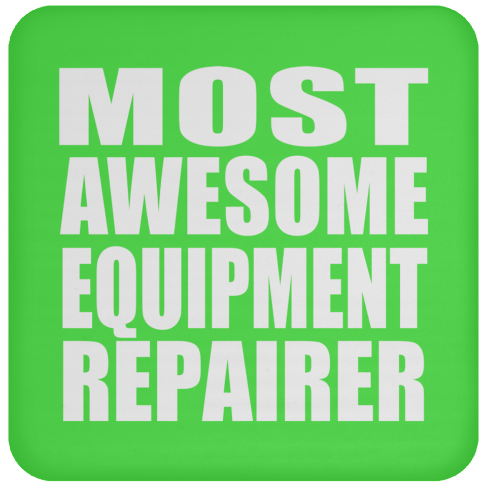 Most Awesome Equipment Repairer - Drink Coaster