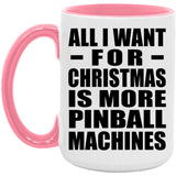 All I Want For Christmas Is More Pinball Machines - 15oz Accent Mug Pink
