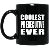 Coolest Pr Executive Ever - 11 Oz Coffee Mug Black