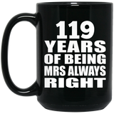 119th Anniversary 119 Years of Being Mrs Always Right - 15oz Coffee Mug Black