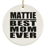 Mattie Best Mom Ever - Circle Ornament