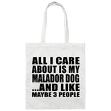 All I Care About Is My Malador Dog - Tote Bag White