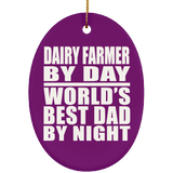 Dairy Farmer By Day World's Best Dad By Night - Oval Ornament