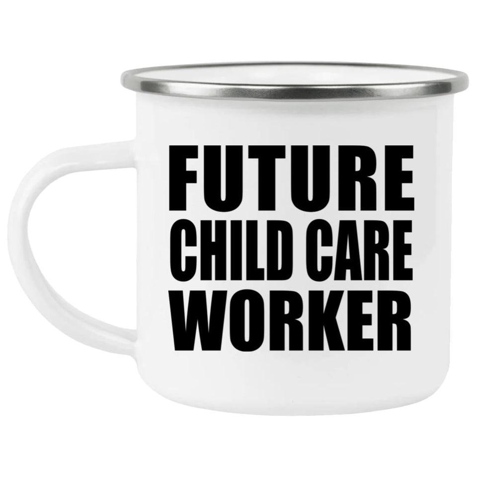 Future Child Care Worker - 12oz Camping Mug