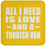 All I Need Is Love And A Turkish Van - Drink Coaster