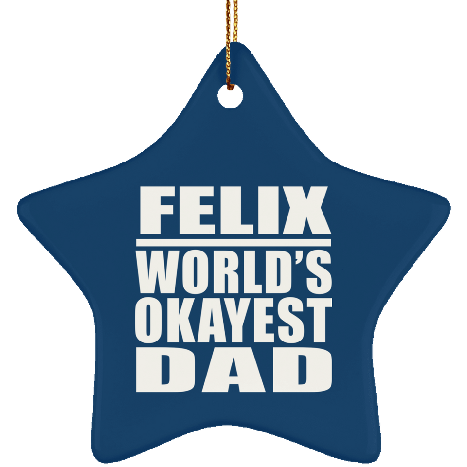 Felix World's Okayest Dad - Star Ornament