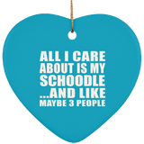 All I Care About Is My Schoodle - Heart Ornament