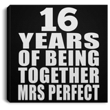16th Anniversary 16 Years Of Being Mrs Perfect - Canvas Square