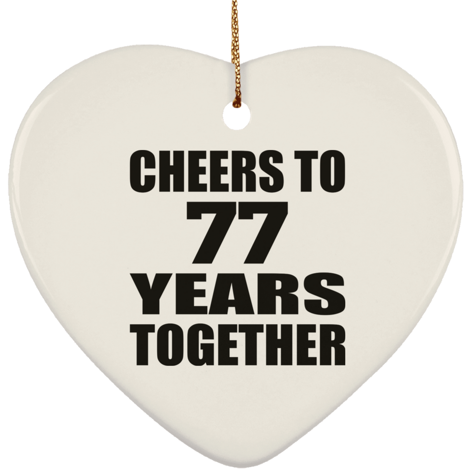 77th Anniversary Cheers To 77 Years Together - Heart Ornament