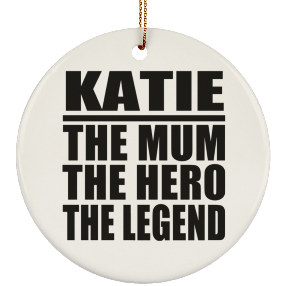 Katie The Mum The Hero The Legend - Circle Ornament