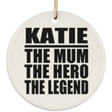 Katie The Mum The Hero The Legend - Circle Ornament