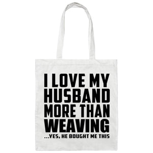 I Love My Husband More Than Weaving - Tote Bag White