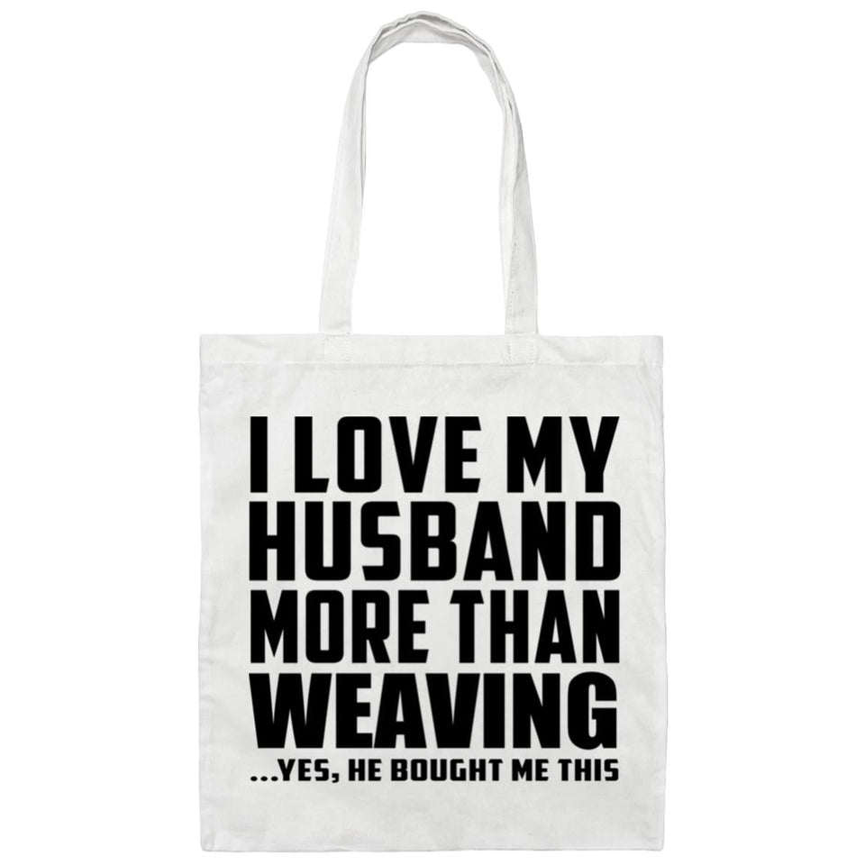 I Love My Husband More Than Weaving - Tote Bag White
