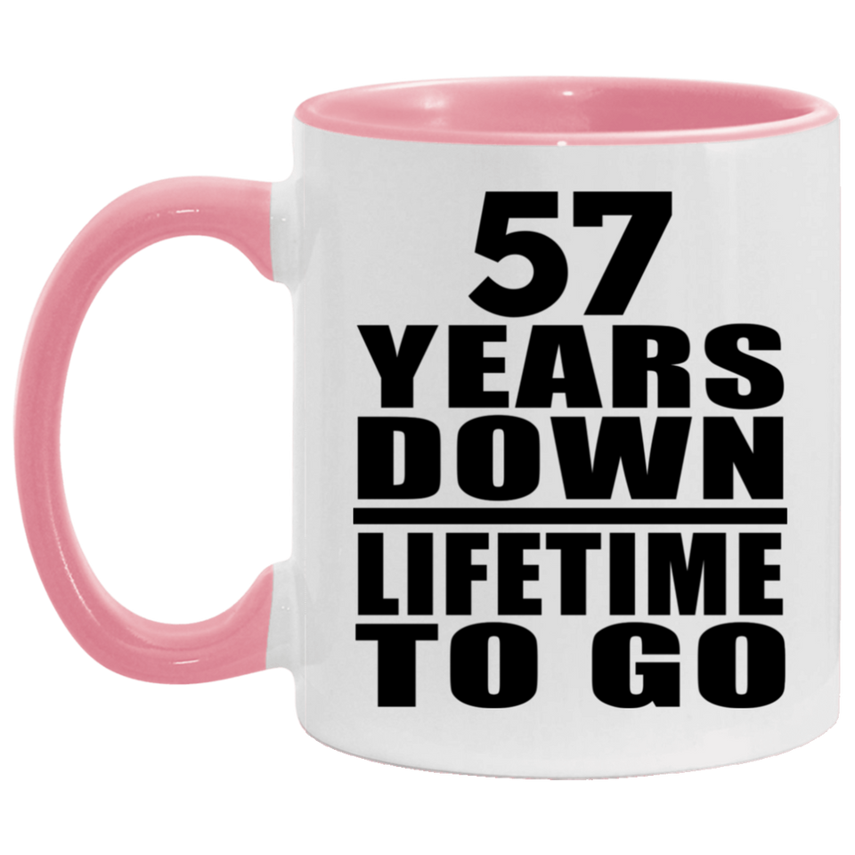 57th Anniversary 57 Years Down Lifetime To Go - 11oz Accent Mug Pink
