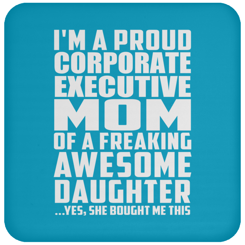 Proud Corporate Executive Mom Of Awesome Daughter - Drink Coaster