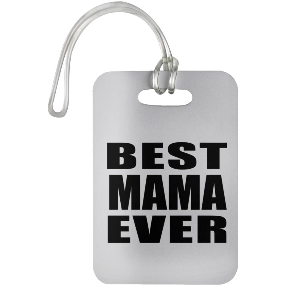 Best Mama Ever - Luggage Bag Tag