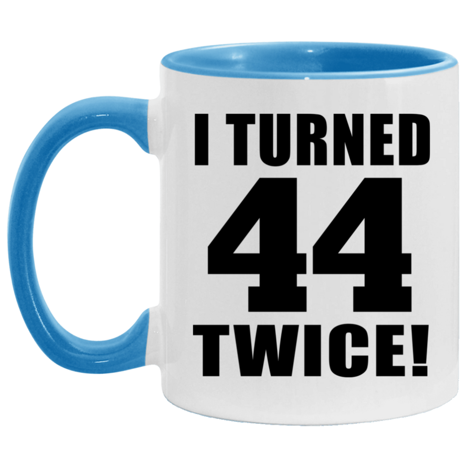 88th Birthday I Turned 44 Twice - 11oz Accent Mug Blue