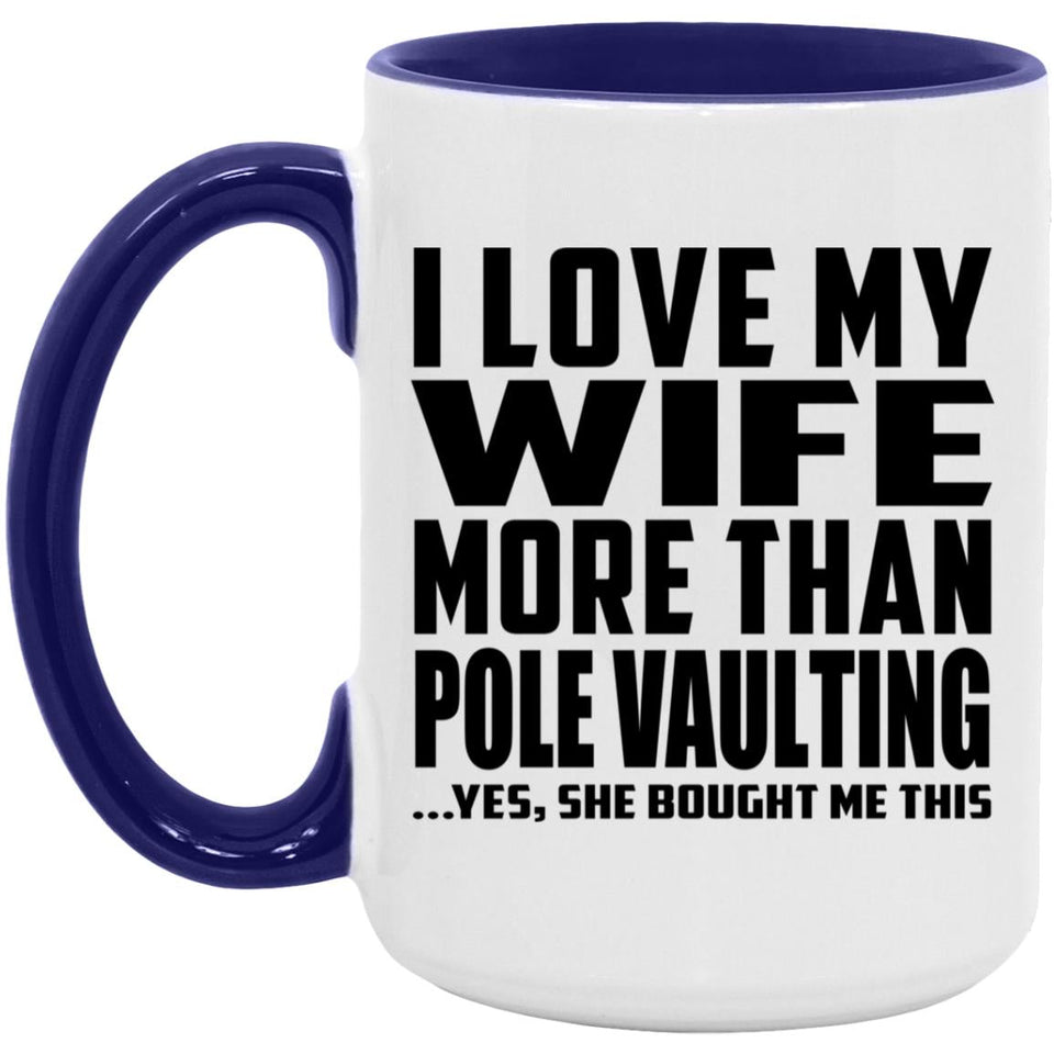 I Love My Wife More Than Pole Vaulting - 15oz Accent Mug Purple