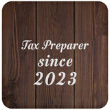 Tax Preparer Since 2023 - Drink Coaster D