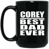 Corey Best Dad Ever - 15 Oz Coffee Mug Black