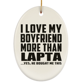 I Love My Boyfriend More Than Lapta - Oval Ornament