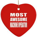 Most Awesome Machine Operator - Heart Ornament