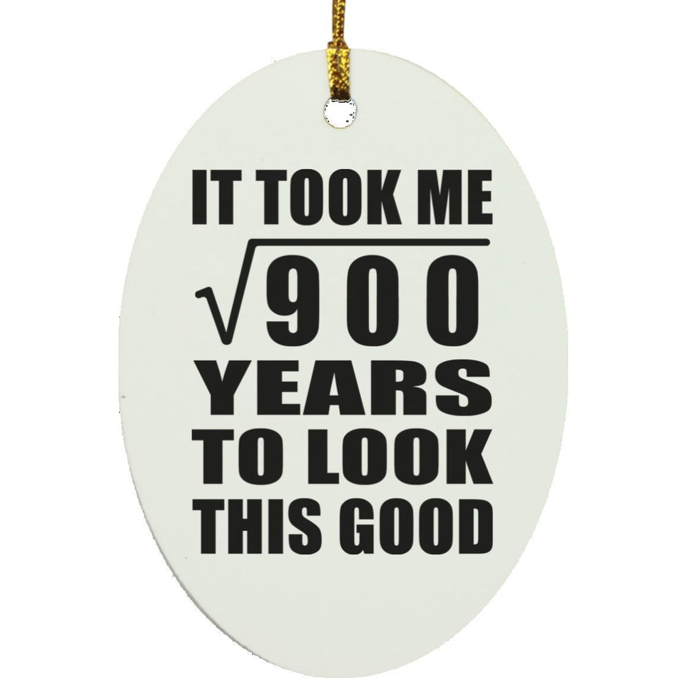 30th Birthday Took Square Root of 900 Years To Look Good - Oval Ornament