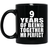 9th Anniversary 9 Years Of Being Mr Perfect - 11 Oz Coffee Mug Black