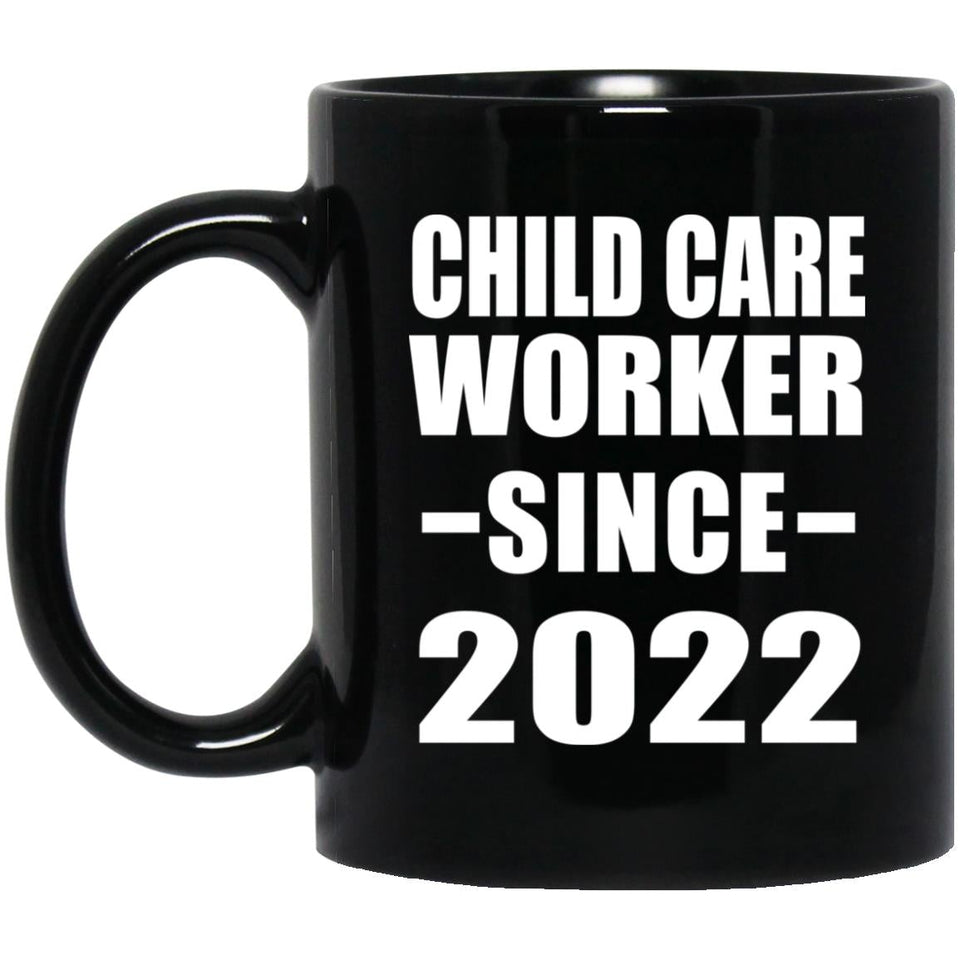 Child Care Worker Since 2022 - 11oz Coffee Mug Black